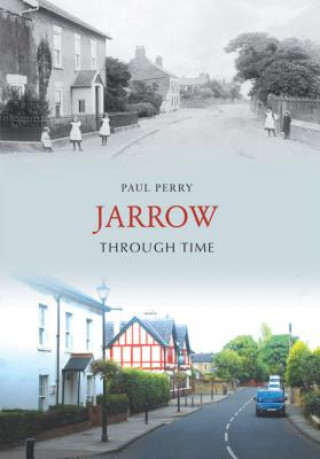 Book Jarrow Through Time Paul Perry