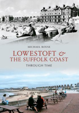 Book Lowestoft & the Suffolk Coast Through Time Richard Wildman