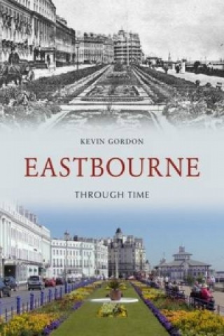 Book Eastbourne Through Time Kevin Gordon