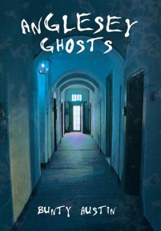 Книга Anglesey Ghosts Bunty Austin