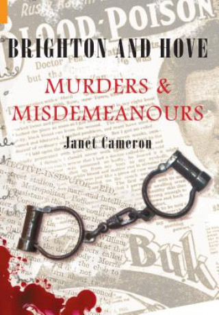 Książka Brighton and Hove Murders & Misdemeanours Janet Cameron