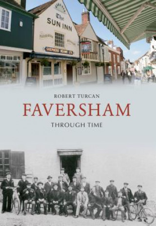 Könyv Faversham Through Time Robert Turcan