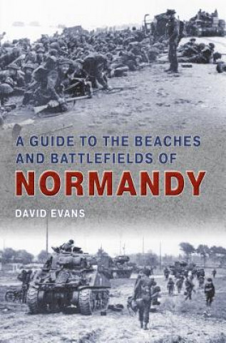 Carte Guide to the Beaches and Battlefields of Normandy David Evans