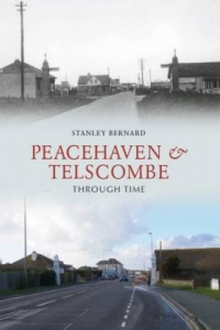 Kniha Peacehaven and Telscombe Through Time Stanley Bernard