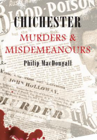 Kniha Chichester Murders & Misdemeanours Phillip Macdougall