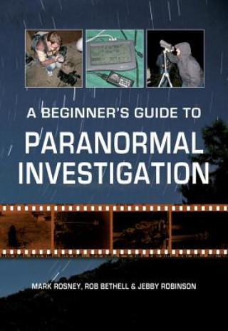 Könyv Beginner's Guide to Paranormal Investigation Mark Rosney