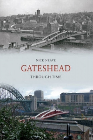 Kniha Gateshead Through Time Nick Neave