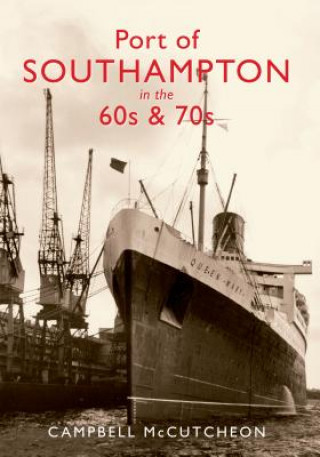 Carte Port of Southampton in the 60s & 70s Campbell McCutcheon