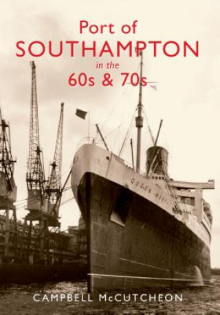 Knjiga Port of Southampton in the 60s & 70s Campbell McCutcheon