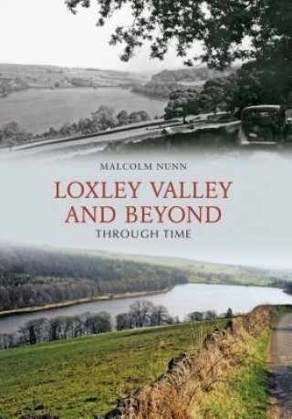 Könyv Loxley Valley and Beyond Through Time Malcolm Nunn
