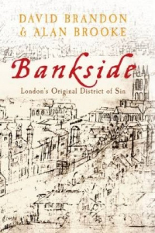 Kniha Bankside London's Original District of Sin David Brandon