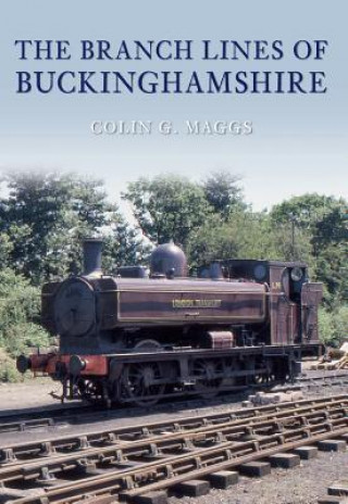 Könyv Branch Lines of Buckinghamshire Colin G Maggs