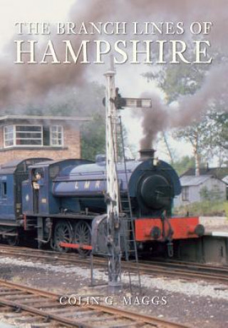 Könyv Branch Lines of Hampshire Colin G Maggs