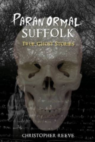 Kniha Paranormal Suffolk Christopher Reeve