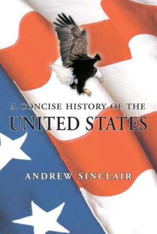Kniha Concise History of the USA Andrew Sinclair
