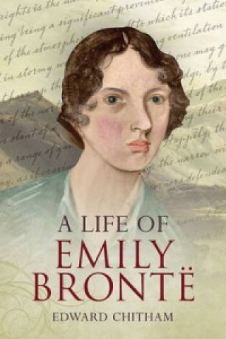 Kniha Life of Emily Bronte Edward Chitham