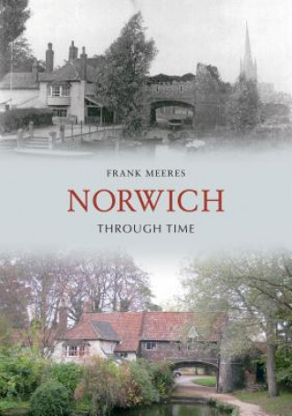 Knjiga Norwich Through Time Frank Meeres
