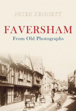 Carte Faversham From Old Photographs Peter Kennett