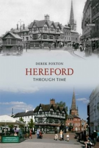 Carte Hereford Through Time Derek Foxton