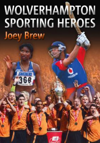 Kniha Wolverhampton Sporting Heroes Alec Brew
