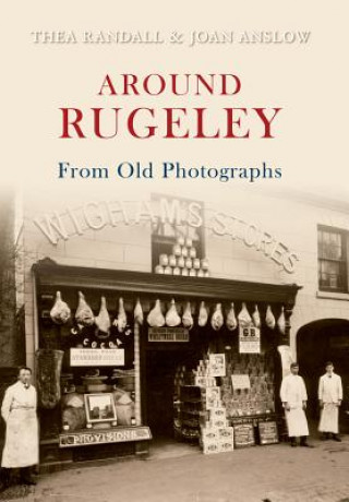 Carte Around Rugeley from Old Photographs A Further Selection Joan Anslow