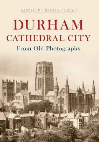 Carte Durham Cathedral City from Old Photographs Michael Richardson