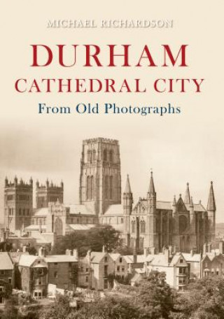 Książka Durham Cathedral City from Old Photographs Michael Richardson