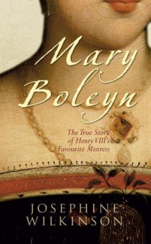 Könyv Mary Boleyn Josephine Wilkinson
