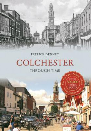 Carte Colchester Through Time Patrick Denney
