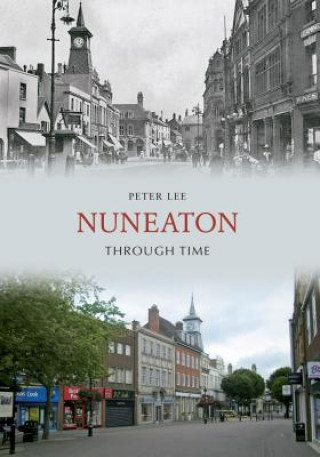 Kniha Nuneaton Through Time Peter Lee