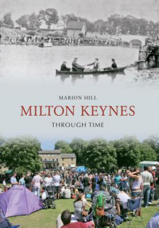 Книга Milton Keynes Through Time Marion Hill