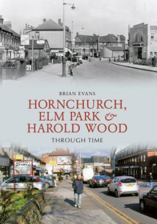 Kniha Hornchurch, Elm Park and Harold Wood Through Time Brian Evans