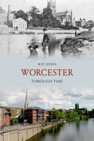 Kniha Worcester Through Time Ray Jones