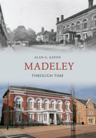 Книга Madeley Through Time Alan Eaton