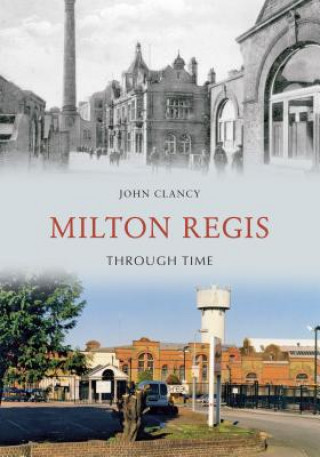 Книга Milton Regis Through Time John Clancy