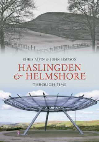 Knjiga Haslingden and Helmshore Through Time Chris Aspin