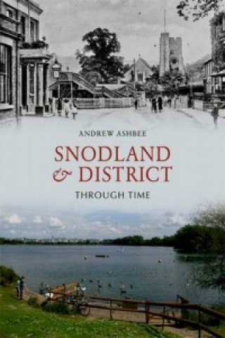 Carte Snodland and District Through Time Andrew Ashbee