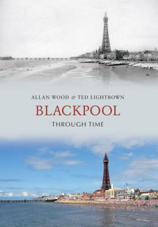Kniha Blackpool Through Time Allan W Wood