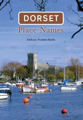 Könyv Dorset Place Names Anthony Poulton-Smith