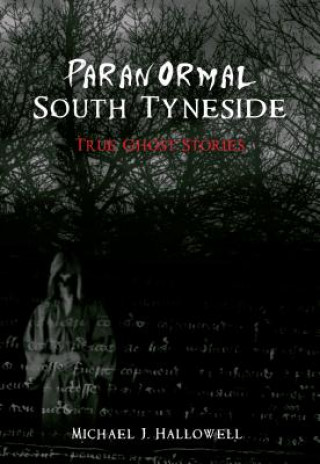 Livre Paranormal South Tyneside Michael J Hallowell