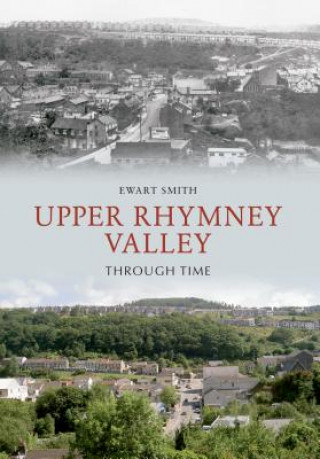 Βιβλίο Upper Rhymney Valley Through Time Ewart B Smith