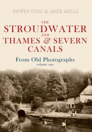 Carte Stroudwater and Thames and Severn Canals From Old Photographs Volume 1 Edwin Cuss