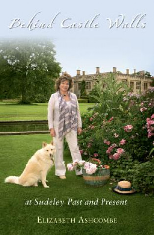 Carte Behind Castle Walls at Sudeley Past and Present Lady Ashcombe