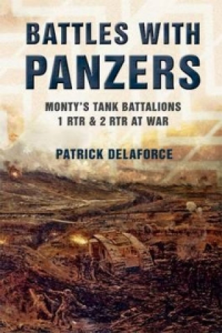 Livre Battles with Panzers Patrick Delaforce