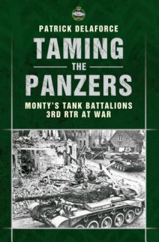 Könyv Taming the Panzers Patrick Delaforce