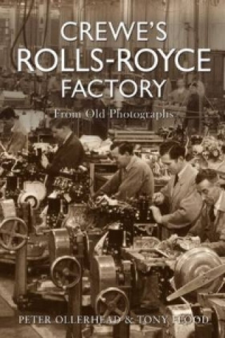 Carte Crewe's Rolls Royce Factory From Old Photographs Peter Ollerhead