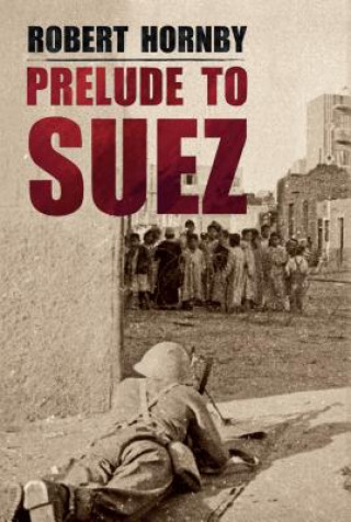 Könyv Prelude to Suez Robert Hornby