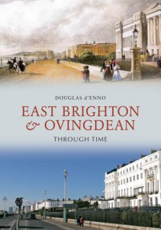 Kniha East Brighton & Ovingdean Through Time Douglas d´Enno