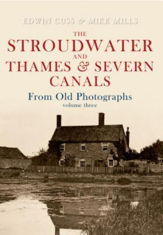 Carte Stroudwater and Thames and Severn Canals From Old Photographs Volume 3 Jean Gumbrell
