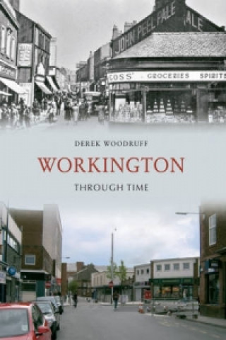Knjiga Workington Through Time Derek Woodruff